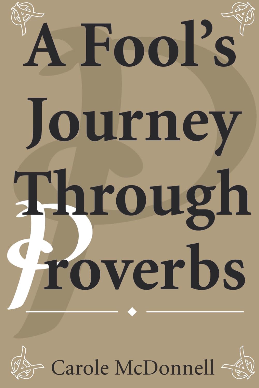 A Fool's Journey Through Proverbs