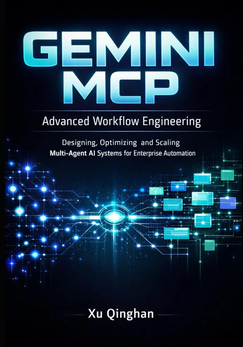Gemini MCP Advanced Workflow Engineering: Designing, Optimizing, and Scaling Multi-Agent AI Systems for Enterprise Automation (Gemini MCP server engineering and workflow design.)