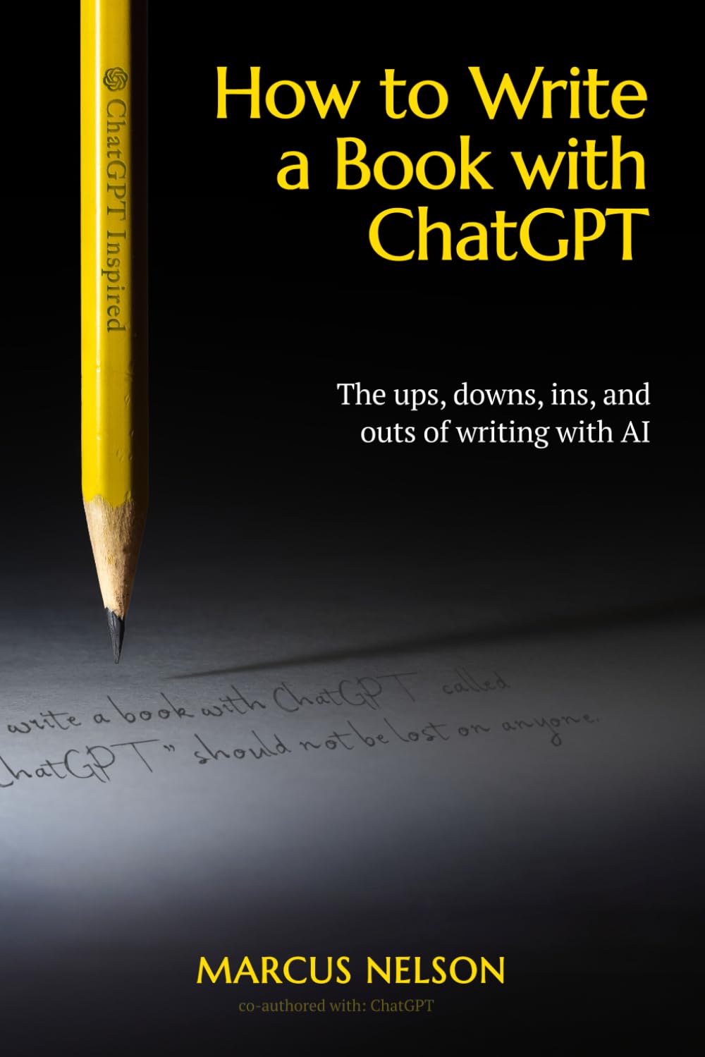 How To Write A Book With ChatGPT: The ups, downs, ins, and outs of writing with Al
