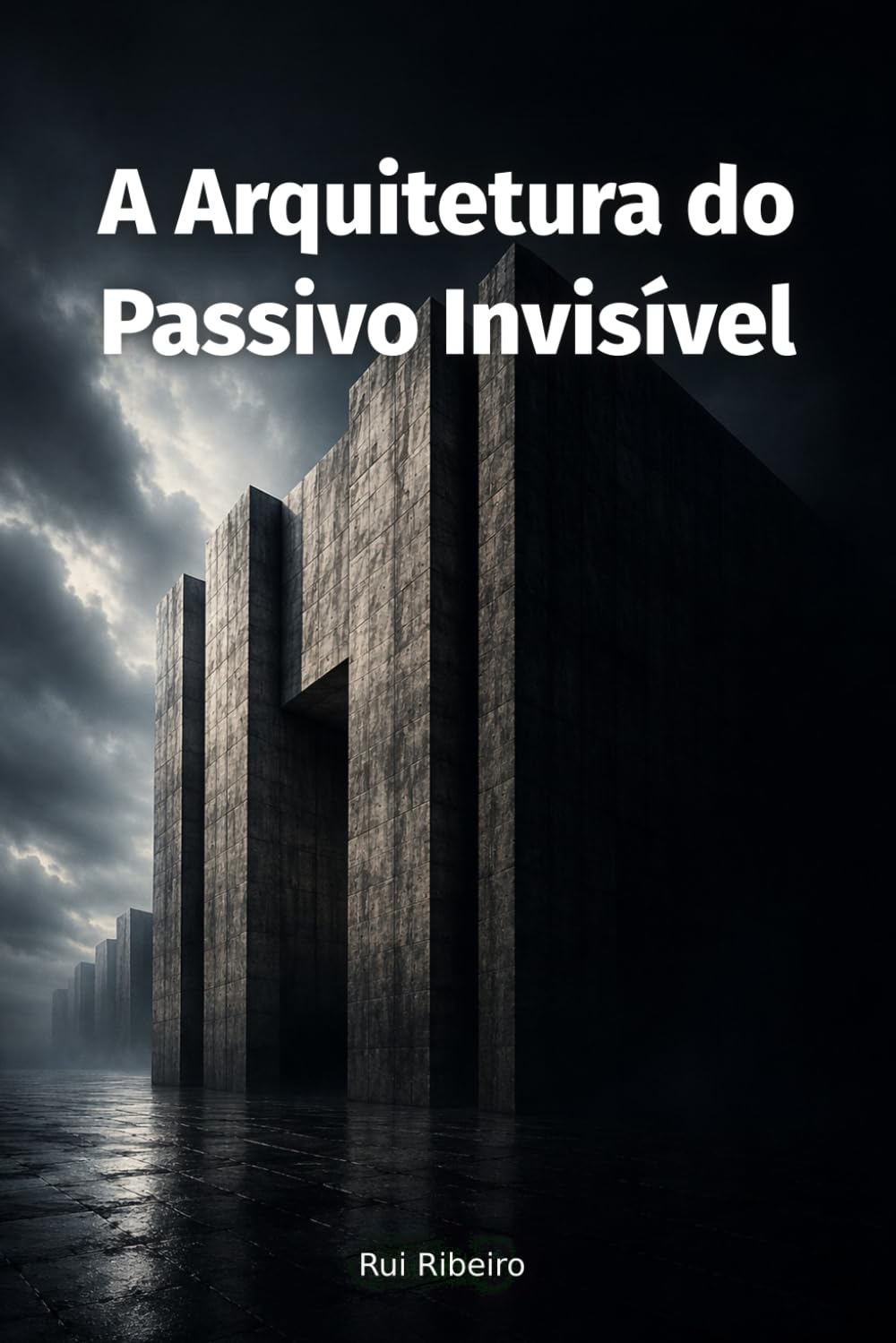 A Arquitetura do Passivo Invisível