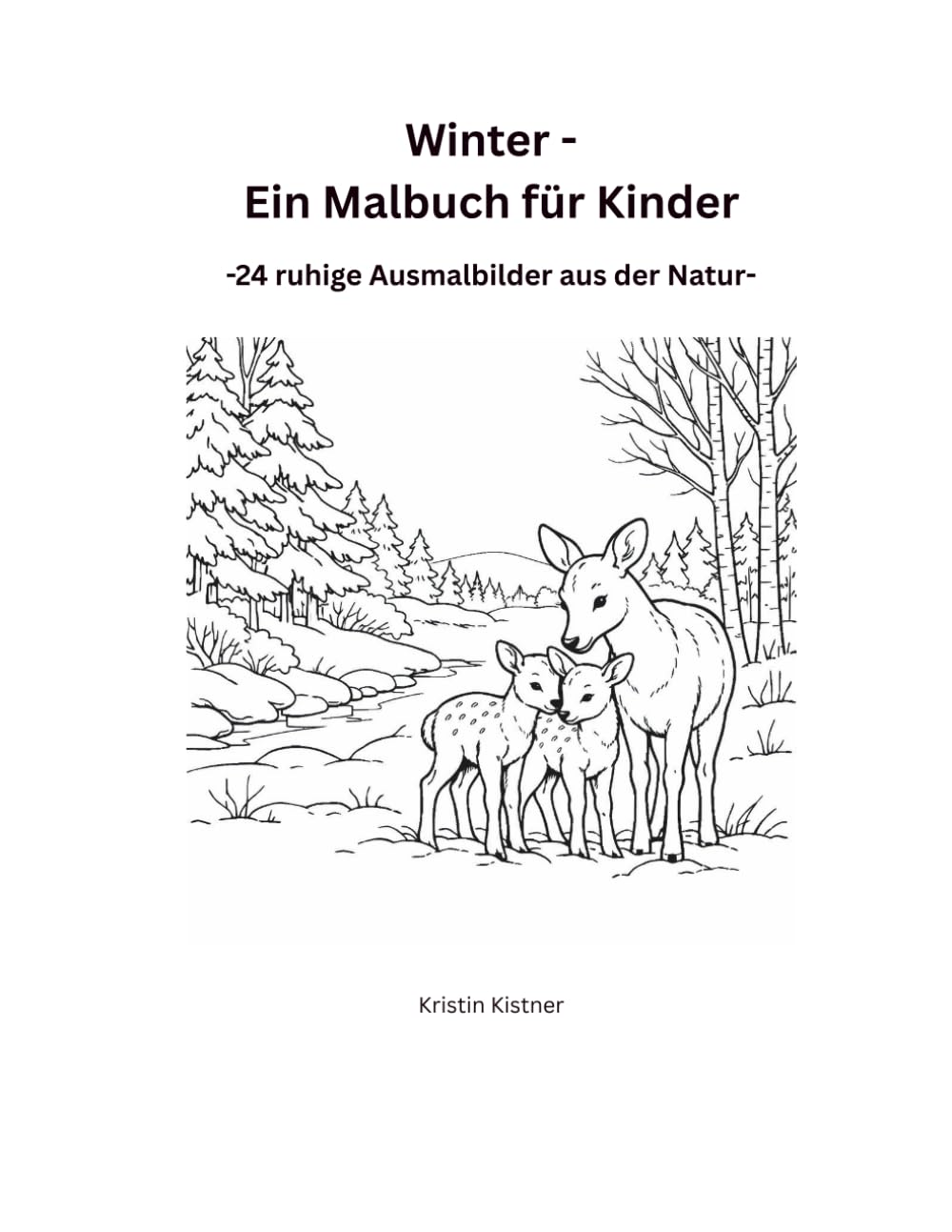 Winter - Ein Malbuch für Kinder: - 24 ruhige Ausmalbilder aus der Natur -
