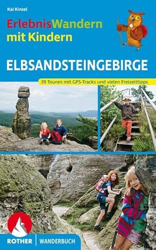 Erlebniswandern mit Kindern Elbsandsteingebirge: Mit vielen spannenden Freizeittipps. 39 Touren. Mit GPS-Daten (Rother Wanderbuch) Erlebniswandern mit Kindern Elbsandsteingebirge: Mit vielen spannenden Freizeittipps. 39 Touren. Mit GPS-Daten (Rother Wanderbuch)