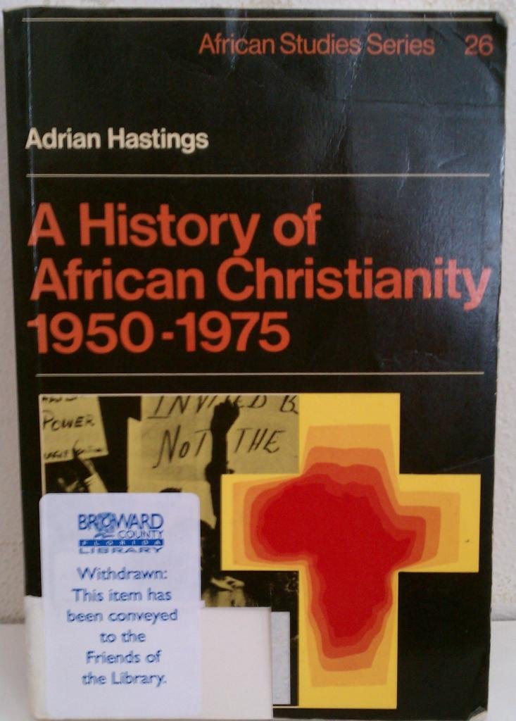 African Christianity 1950-1975: 26 (African Studies, Series Number 26)