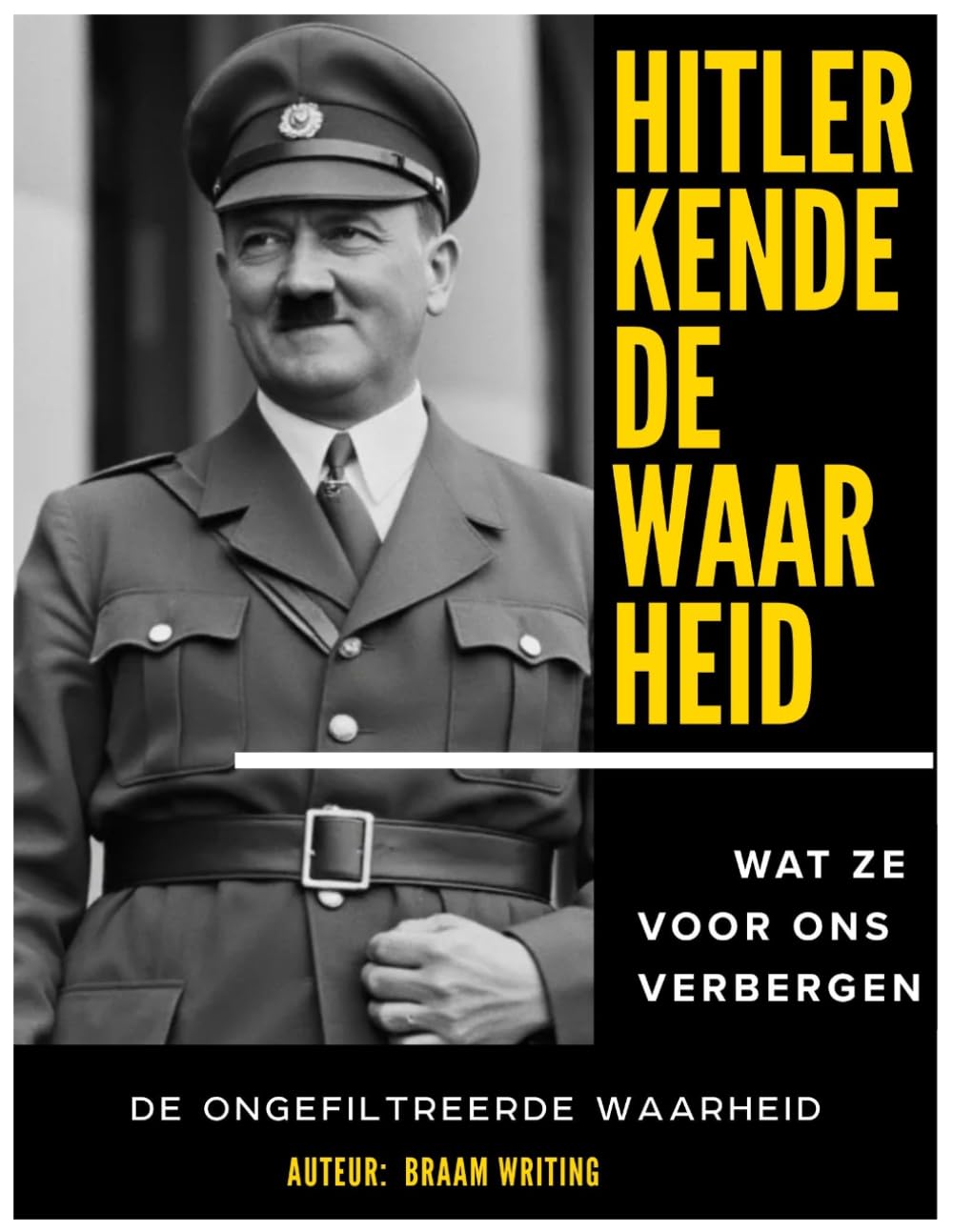 Hitler kende de waarheid: wat ze voor ons verbergen: De ongefilterde waarheid (The Truth Fears No Investigation)