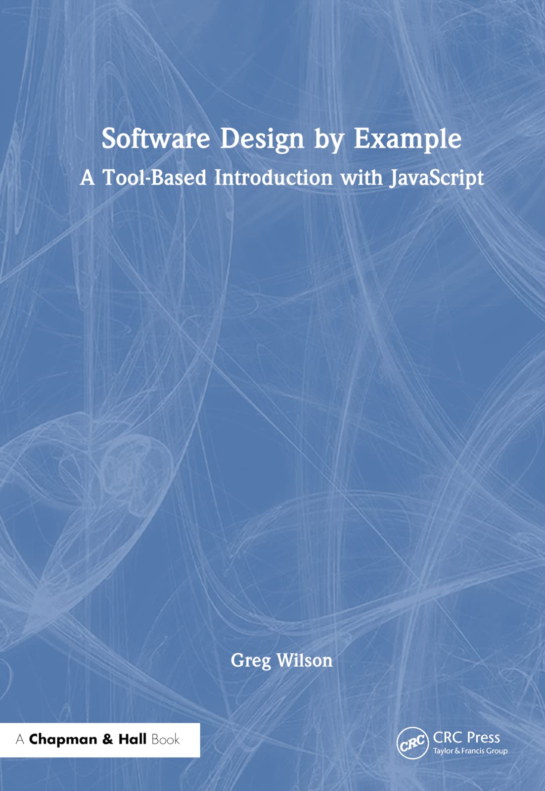 Software Design by Example: A Tool-Based Introduction With Javascript