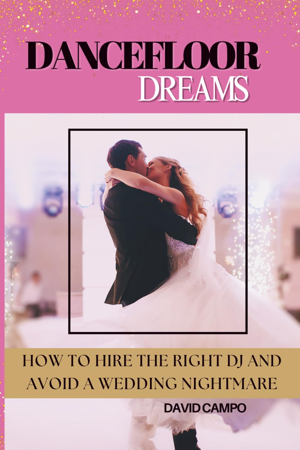 Dance Floor Dreams: How to Hire the Right DJ and Avoid a Wedding Nightmare