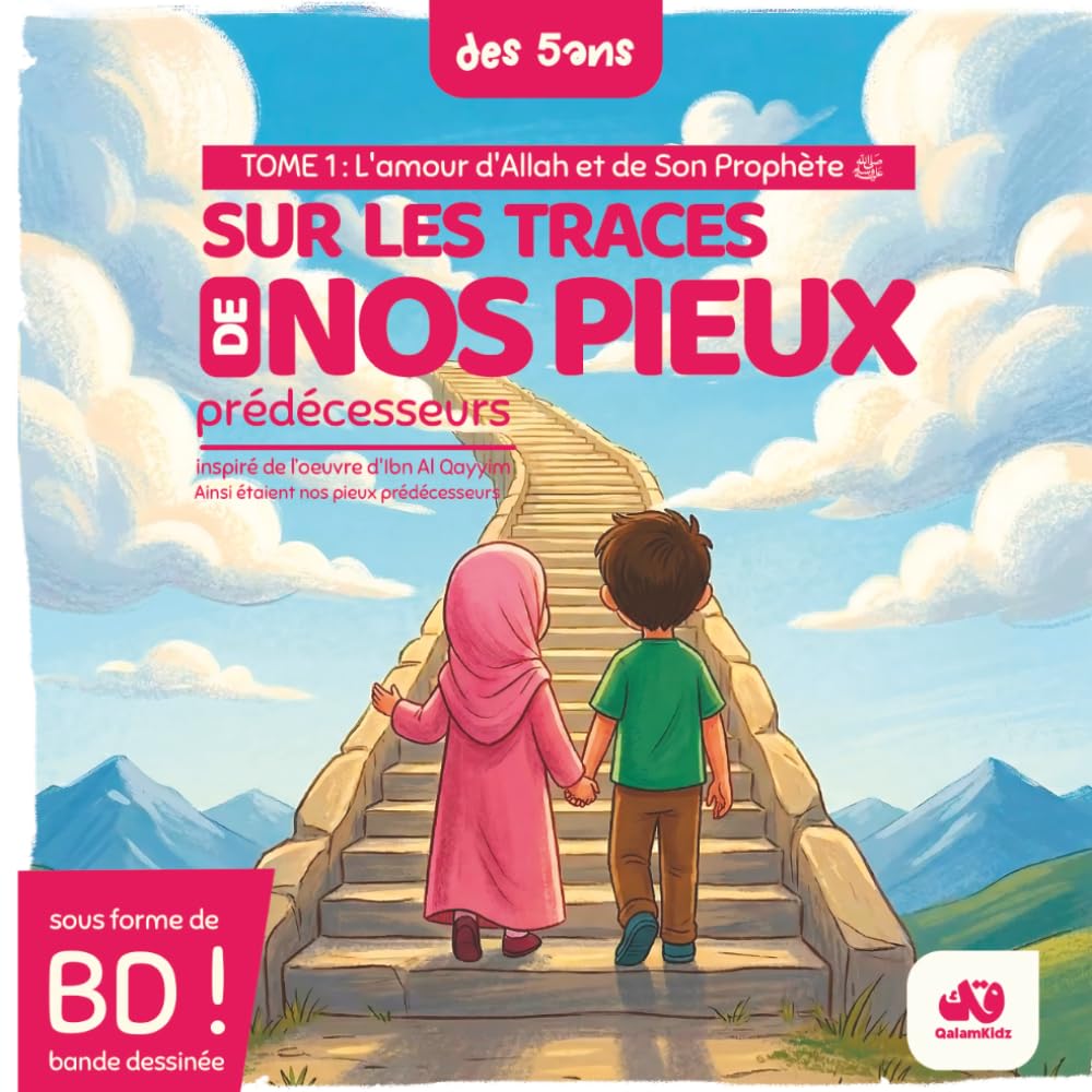 Histoires islamiques illustrées pour enfants (5 ans et +) " Sur les traces de nos pieux prédécesseurs " -: Apprendre l’amour d’Allah et les valeurs de l’islam (inspiré du livre d'Ibn al Qayyim)