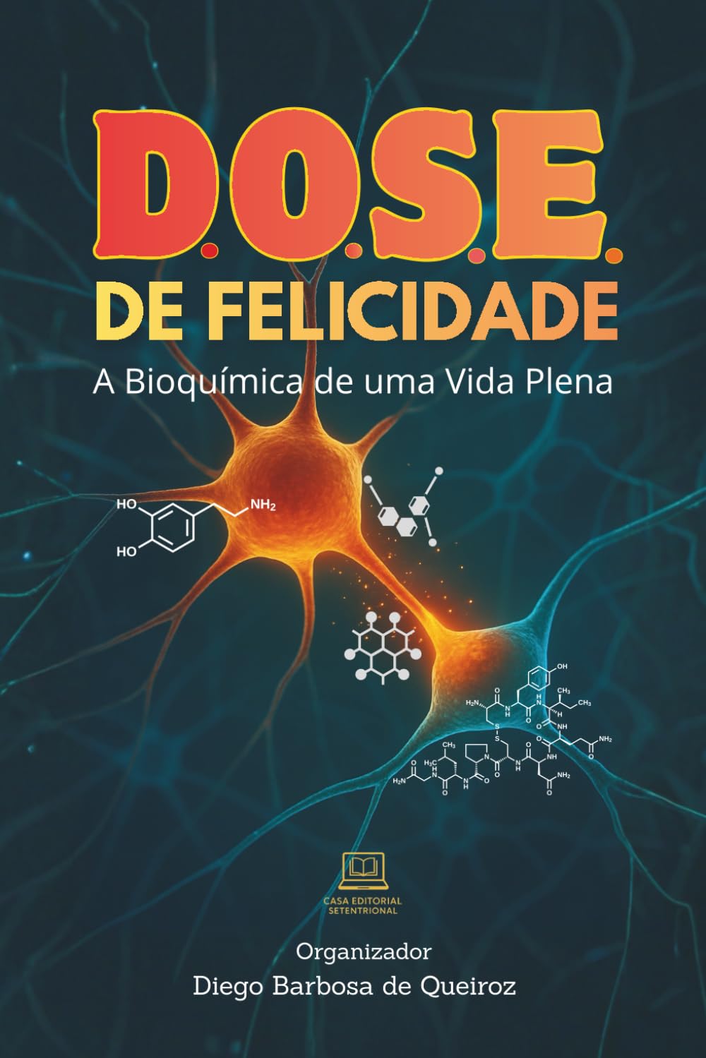 D.O.S.E. de Felicidade: A Bioquímica de uma Vida Plena