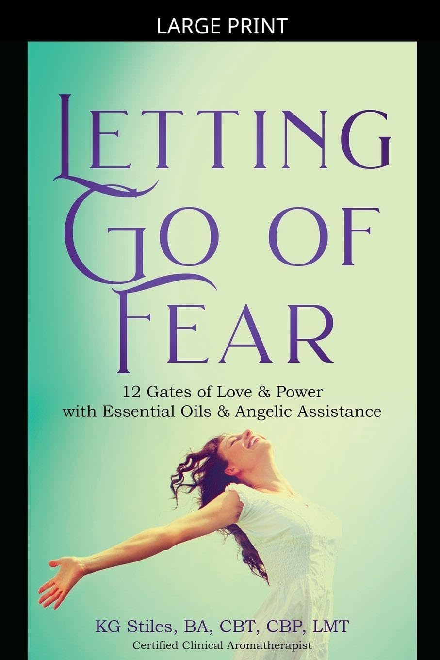 Letting Go of Fear 12 Gates of Love & Power with Essential Oils & Angelic Assistance