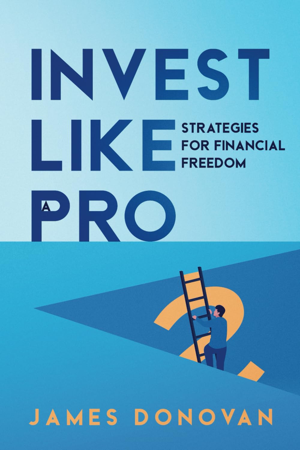 Invest Like a Pro: Strategies for Financial Freedom