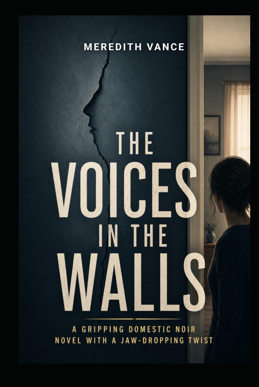 THE VOICES IN THE WALL: A Psychological Thriller of Trapped Secrets, Staged Lies, and the Whispers of a Vanished Psychiatrist.