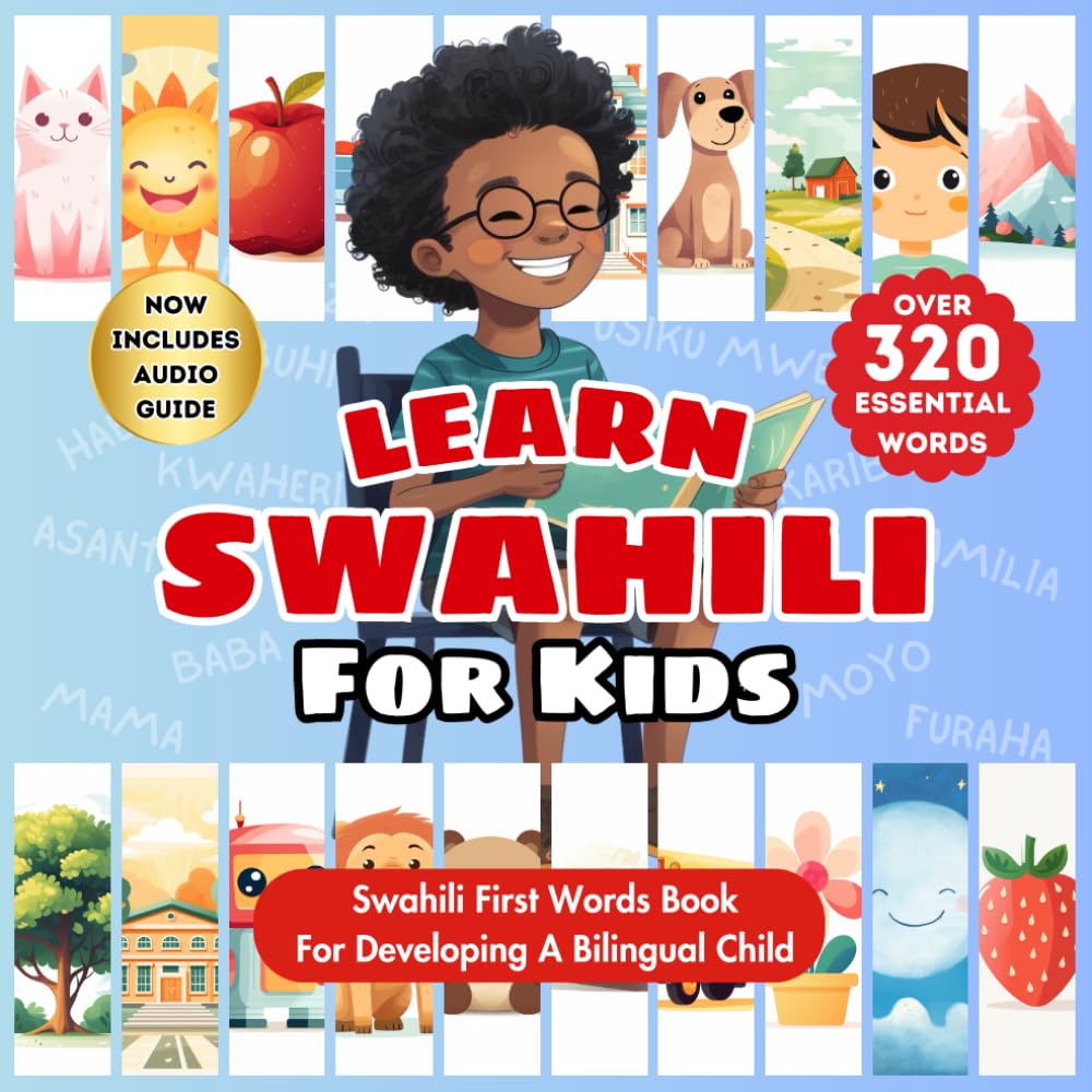 Learn Swahili For Kids: Bilingual Swahili-English Language Book | Introduce First Swahili Words & Beginner Vocabulary to Babies, Toddlers, & Children ... | Over 320 Child-Essential Words & 23 Topics