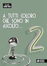 A tutti coloro che sono in ascolto... 2 (Fuori collana)