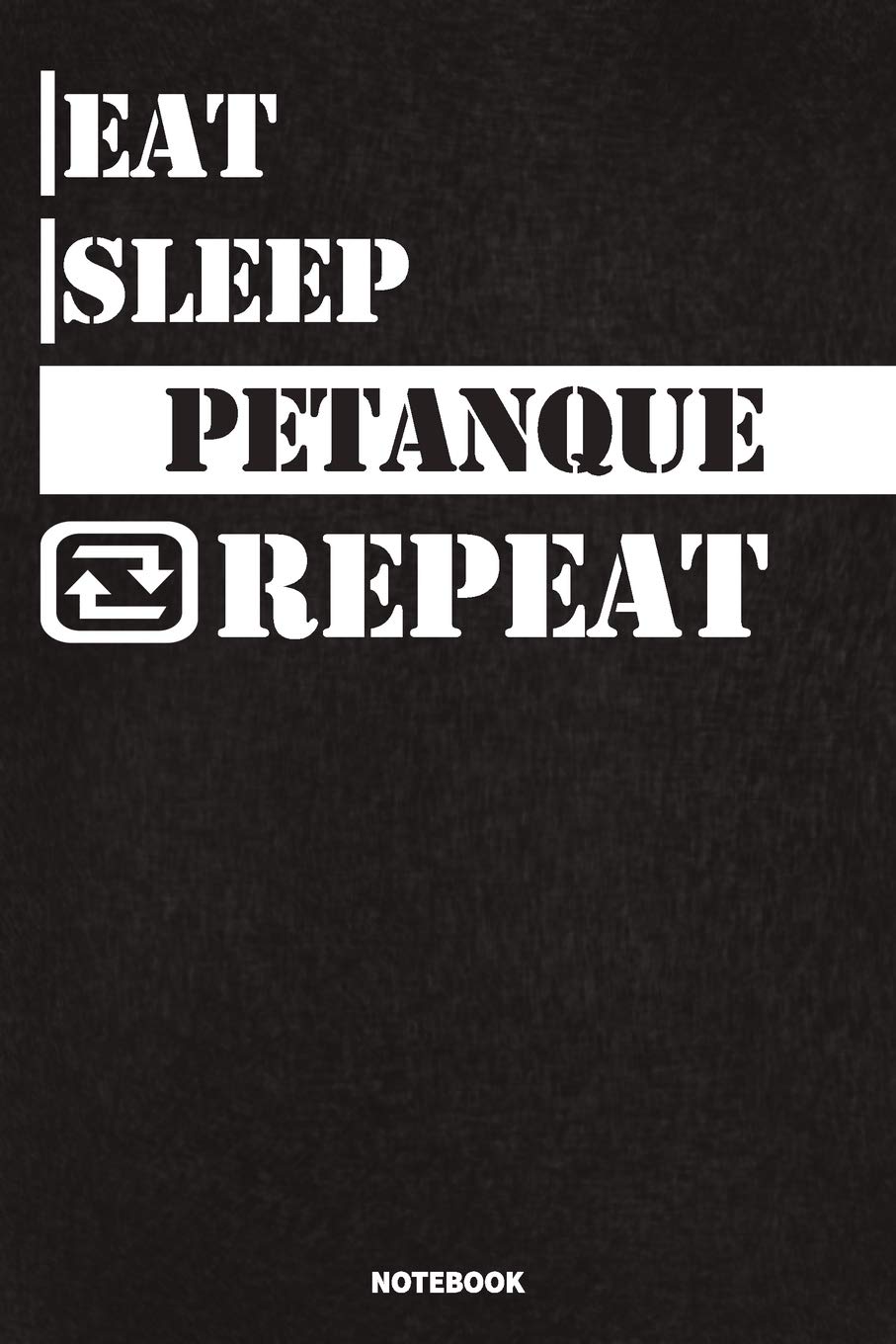Eat Sleep Petanque Notebook: Lined Notebook / Journal Gift For Petanque Lovers, 120 Pages, 6x9, Soft Cover, Matte Finish