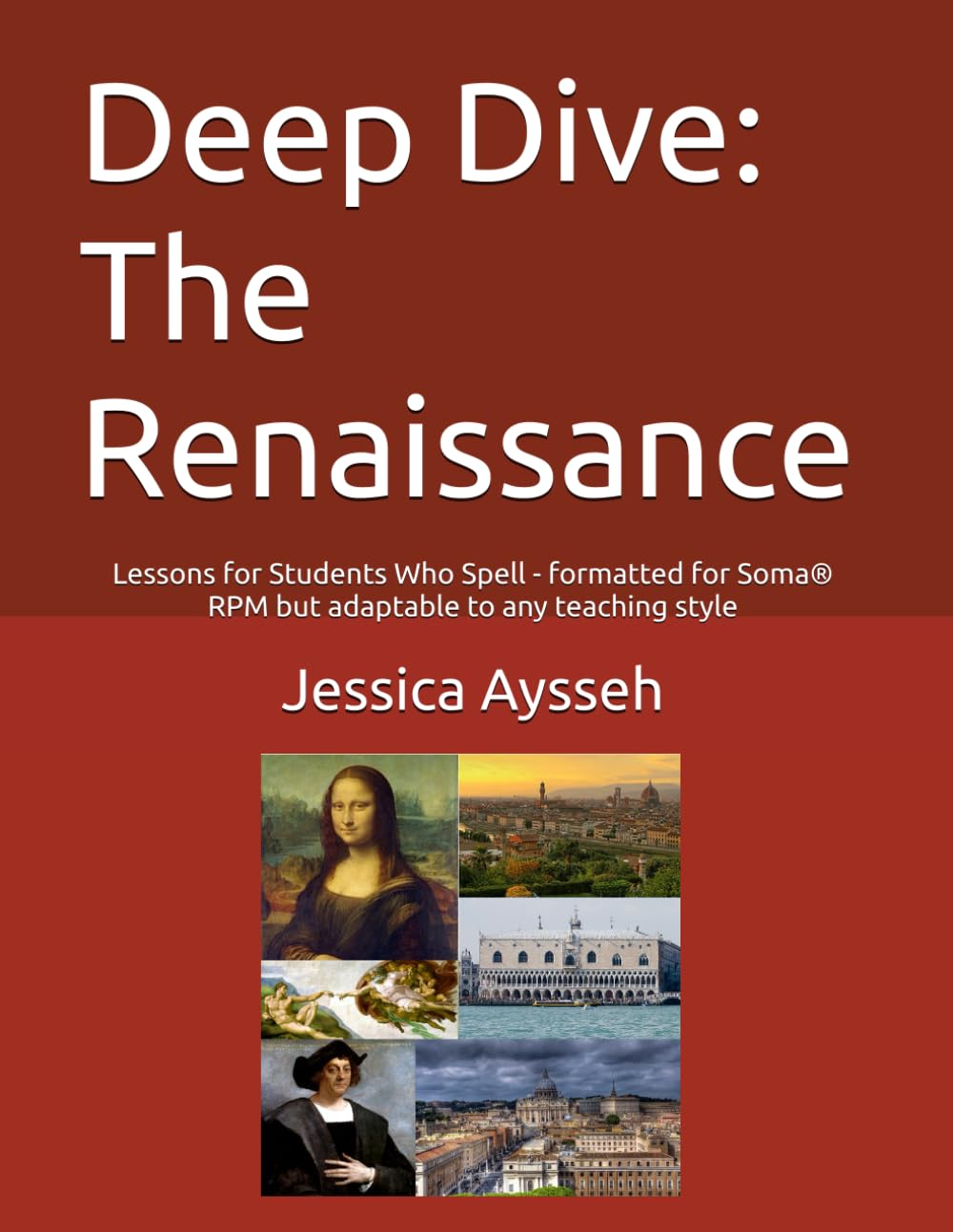 Deep Dive: The Renaissance: Lessons for Students Who Spell - formatted for Soma® RPM but adaptable to any teaching style (Deep Dive RPM Lessons for Students Who Spell)