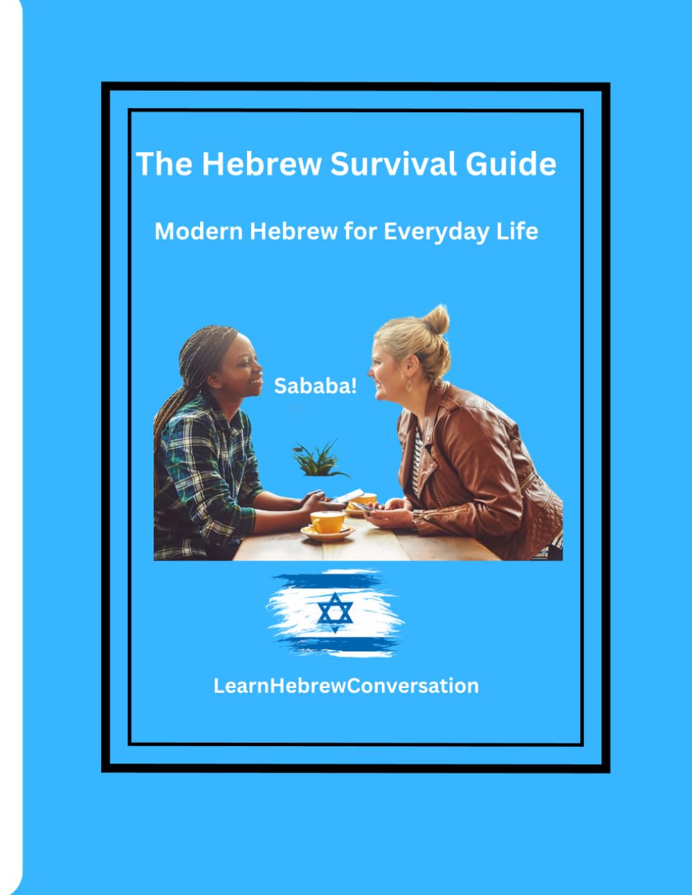 The Hebrew Survival Guide: Conversational, Modern Hebrew for Everyday Life