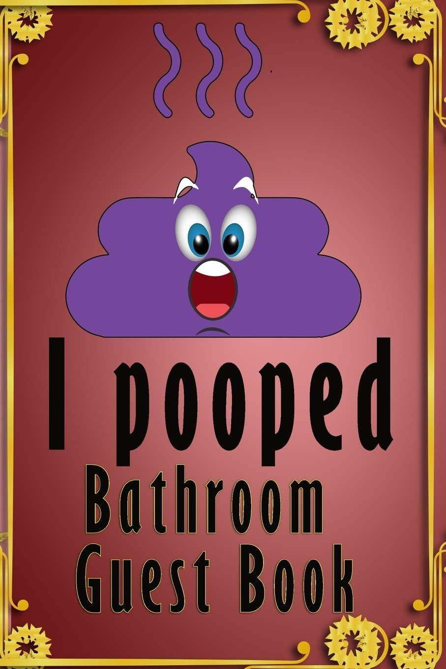 I Pooped Bathroom Guestbook: Hilarious Bathroom Decor Funny House Warming Gift