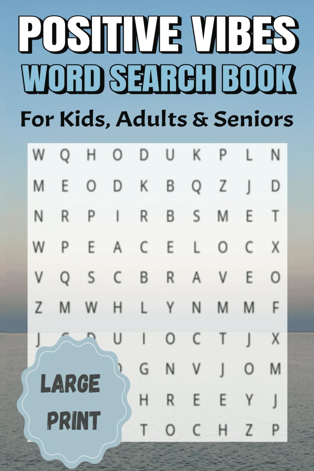 Positive Vibes Word Search: Large Print Inspirational, Uplifting and Fun Word Searches for Kids, Adults, and Seniors – A Brain-Boosting & Relaxing Activity