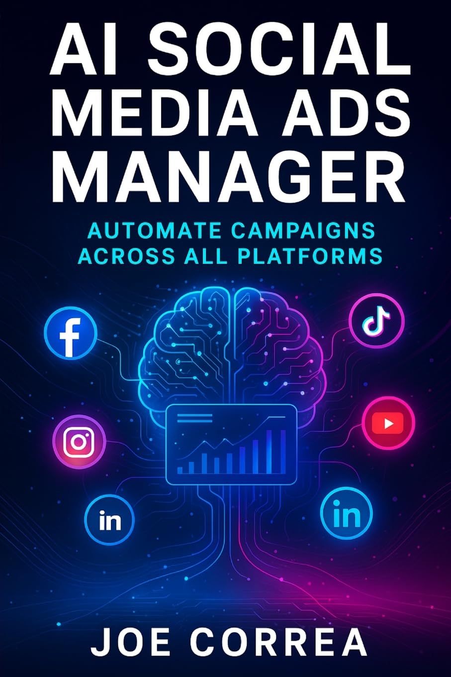 AI Social Media Ads Manager: Automate Campaigns Across All Platforms: 5 (AI Social Media Advertising Mastery)