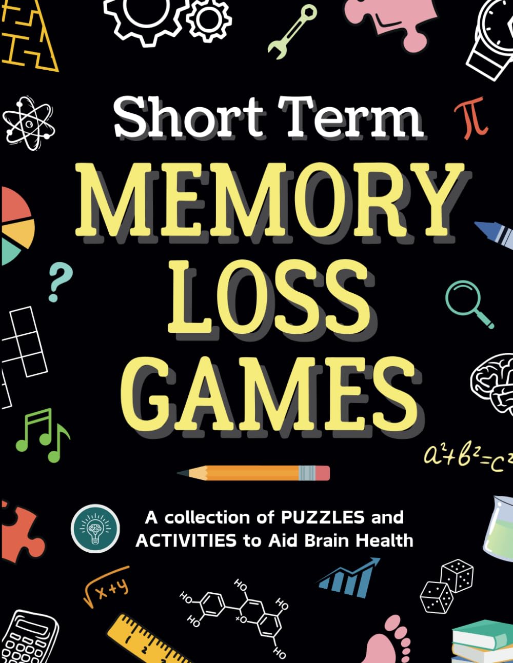 Short Term Memory Loss Games: A collection of Puzzles and Activities to Aid Mindful Brain Health