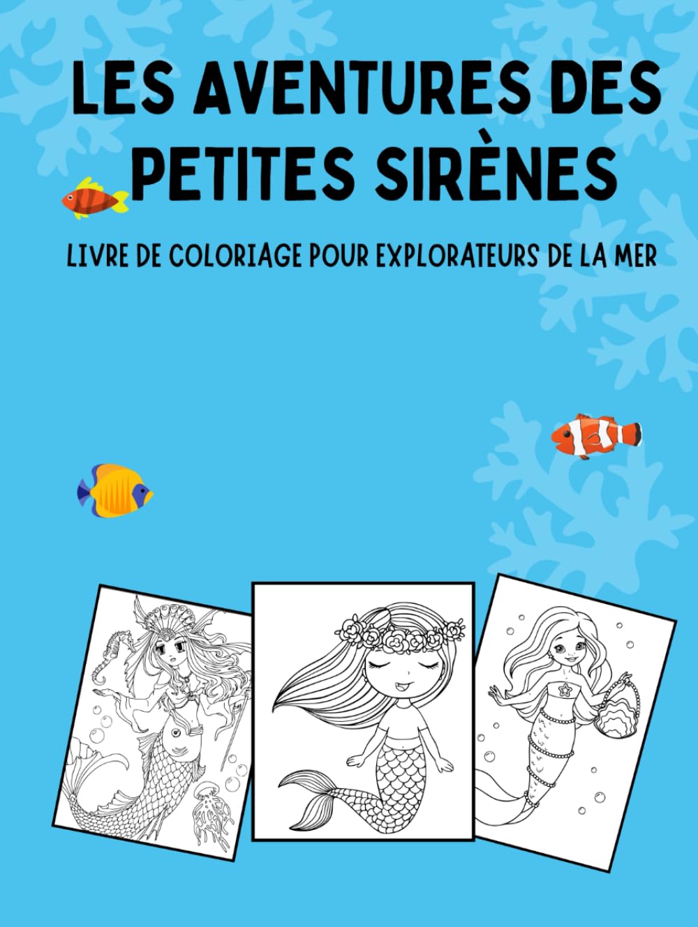 LES AVENTURES DES PETITES SIRÈNES: Livre de coloriage pour explorateurs de la mer