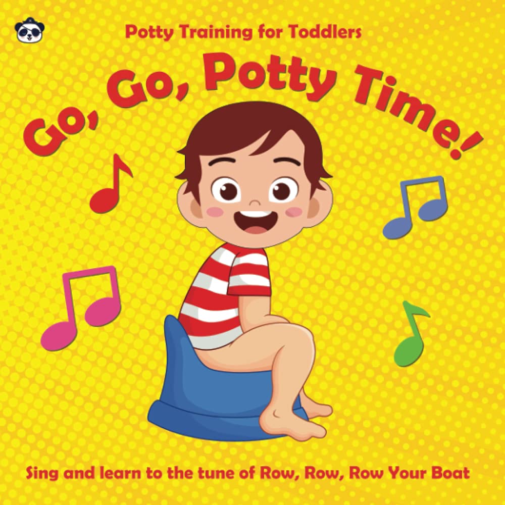 Go, Go Potty Time!: Step-By-Step Potty Training for Toddlers - Sing along to the tune of the classic nursery rhyme Row, Row, Row Your Boat (Pirate Panda Nursery Rhymes)