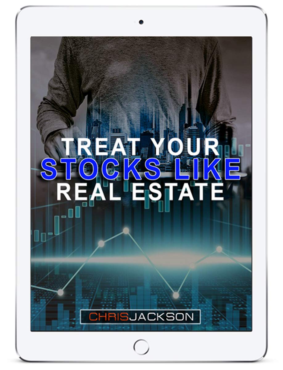 Treat Your Stocks Like Real Estate: The Secret Strategy that the Professionals Don't Want You to Know