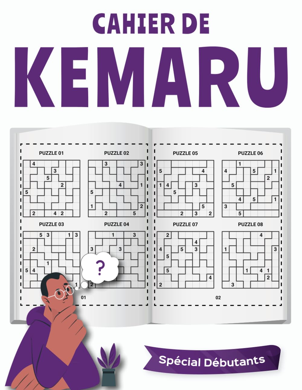 Cahier de Kemaru – Spécial Débutants: 320 Puzzles de Logique pour Apprendre en S’Amusant