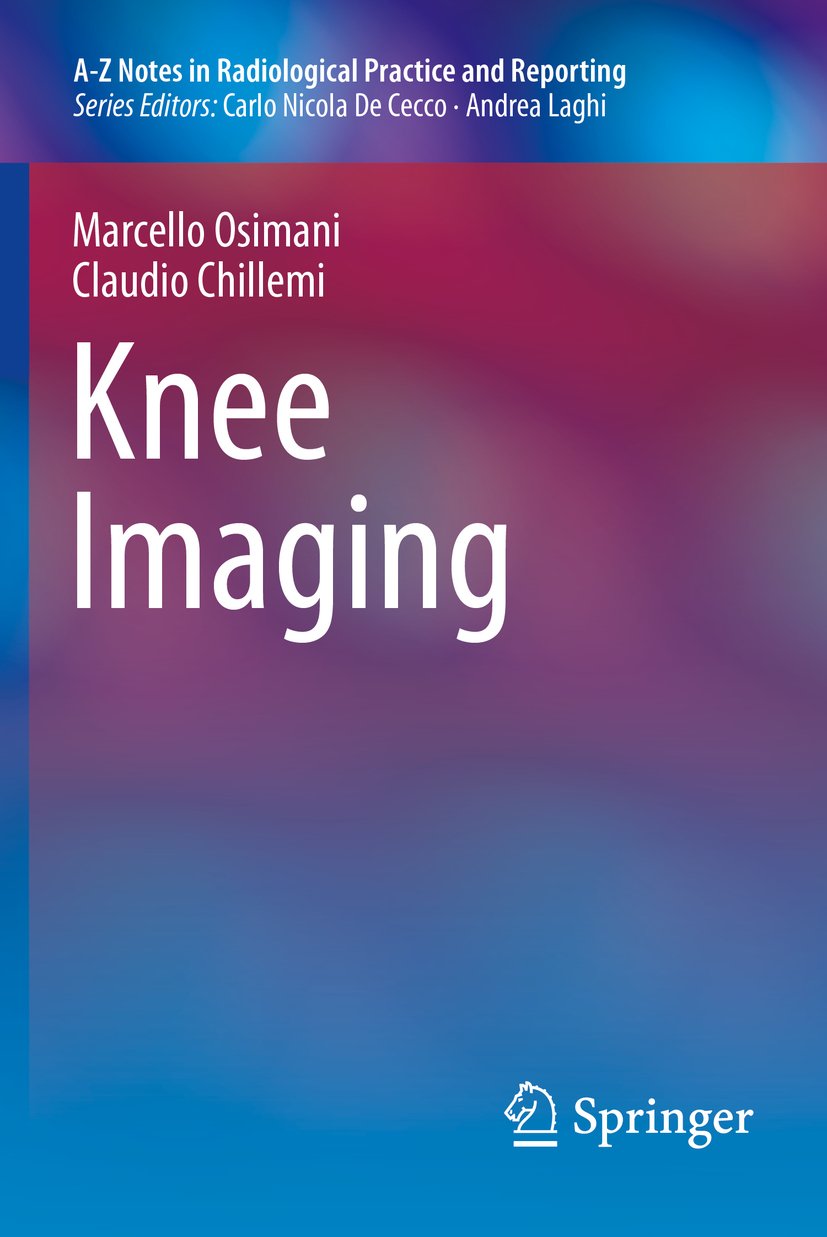 Knee Imaging (A-Z Notes in Radiological Practice and Reporting)      1st ed. 2017 Edition, Kindle Edition