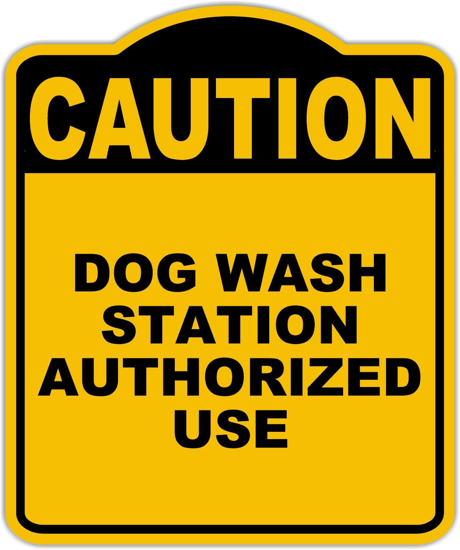 DOG WASH STATION AUTHORIZED USE Caution Yellow Black Aluminum Composite Sign 15 x 18 inches