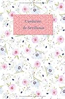 Cuaderno de Sevillanas : Sevillanas, Flamenco, Feria, el Rocio, Romeria, 120 Paginas en Blanco para Apuntar Las Sevillanas y Cantarlas en Cualquier Momento con Tus Amigos 1659477751 Book Cover