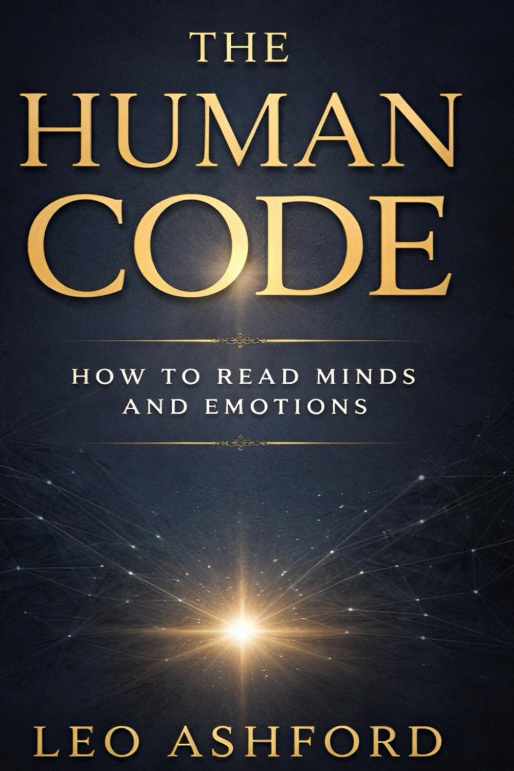 The Human Code: How to Read Minds and Emotions (Life changing books)