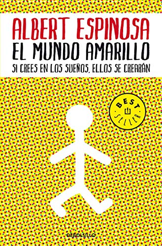 El mundo amarillo: Si crees en los sueños, ellos se crearán (Best Seller) El mundo amarillo: Si crees en los sueños, ellos se crearán (Best Seller)
