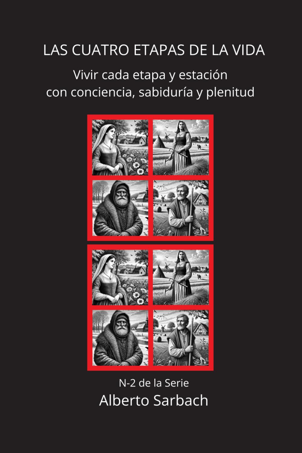 LAS CUATRO ETAPAS DE LA VIDA 2: Vivir cada etapa y estación con conciencia, sabiduría y plenitud
