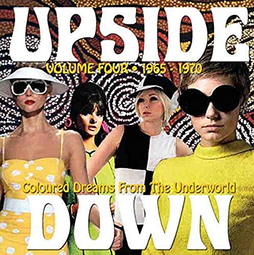 Upside Down: Coloured Dreams from the Underworld: Volume Four 1965-1970