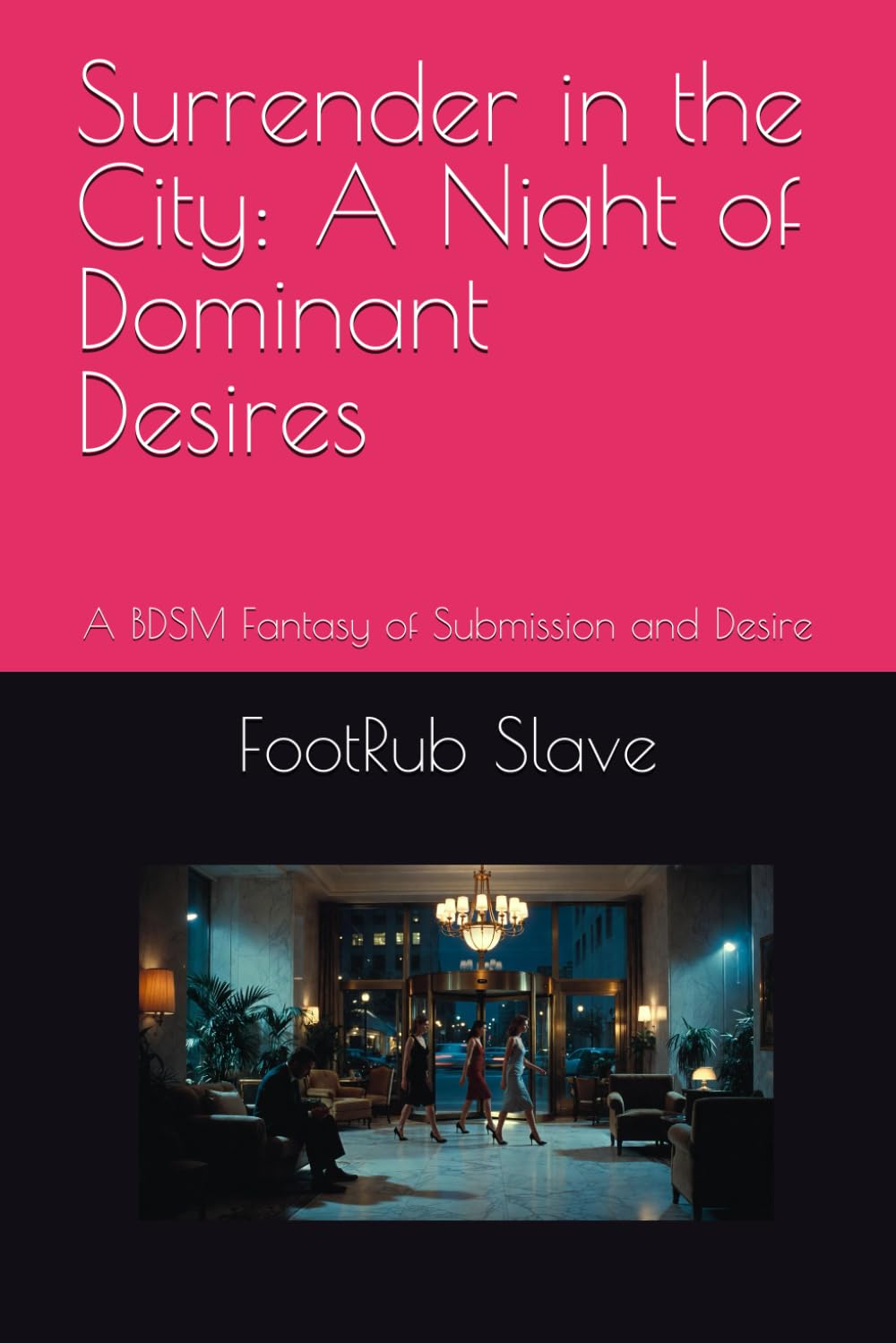 Surrender in the City: A Night of Dominant Desires: A BDSM Fantasy of Submission and Desire