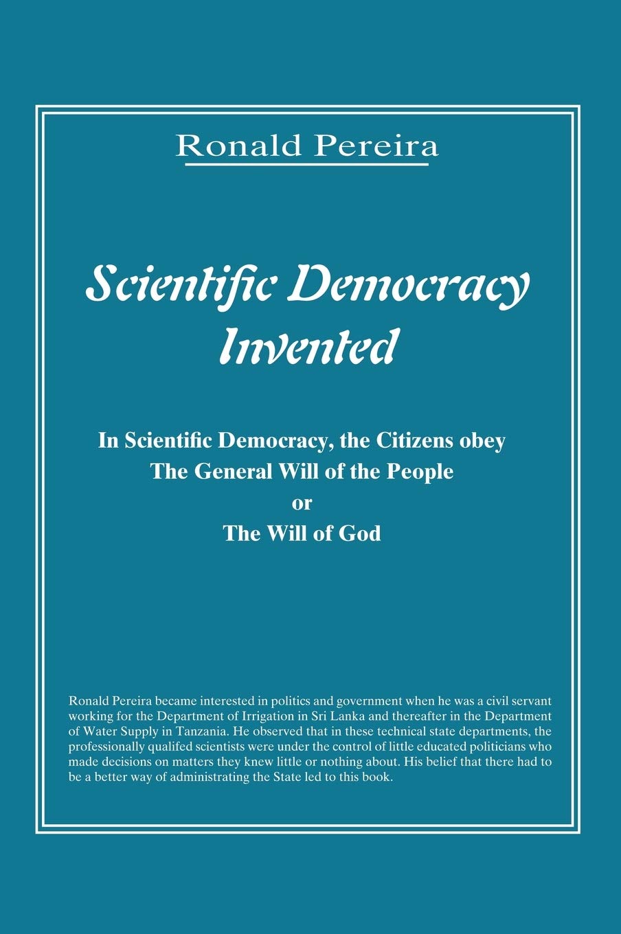 Scientific Democracy Invented: The Citizens Obey the General Will of the People or The Will of God