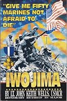 Give Me Fifty Marines Not Afraid to Die: Iwo Jima 096446750X Book Cover