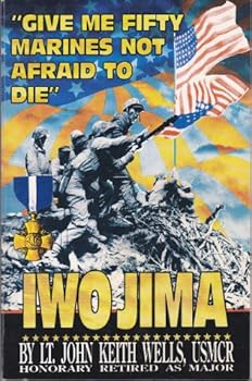 Paperback Give Me Fifty Marines Not Afraid to Die: Iwo Jima Book