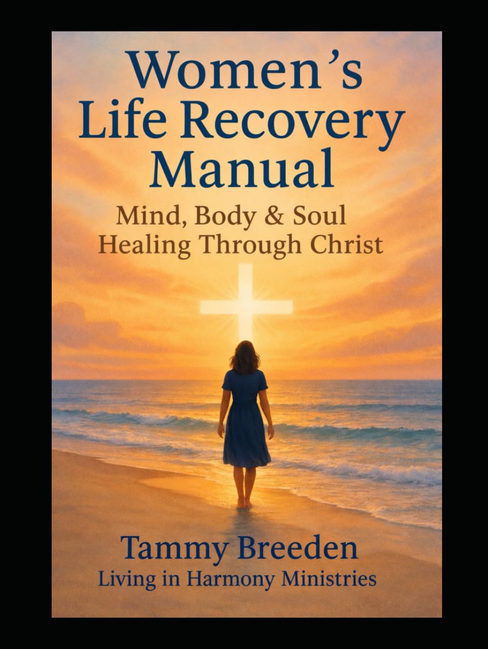 Women's Life Recovery Manual: Mind, Body & Soul Healing Through Christ