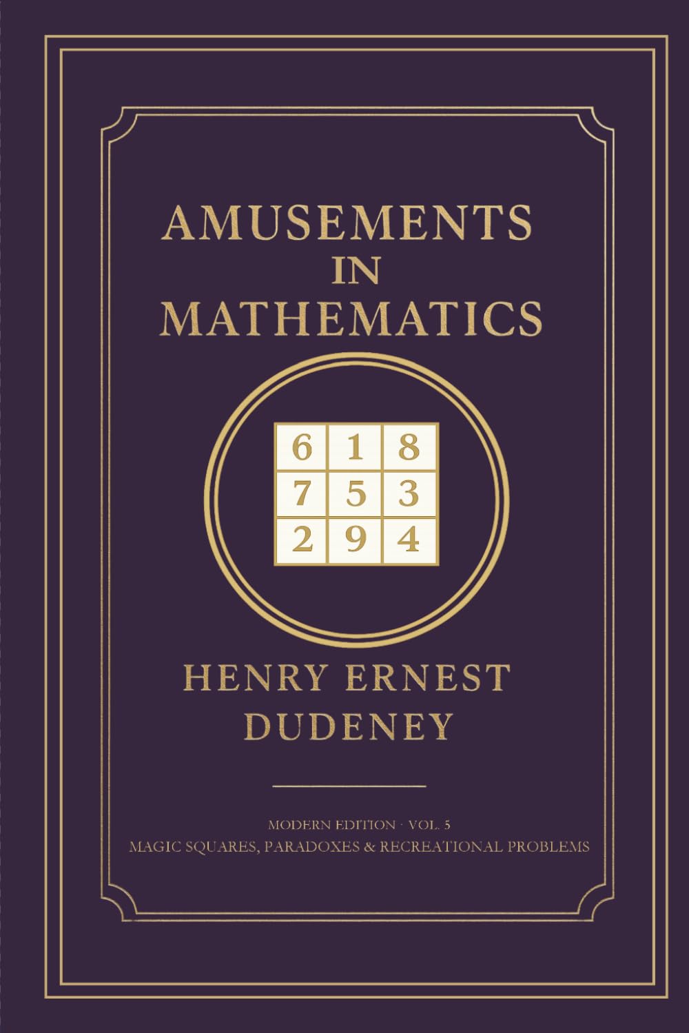 Amusements in Mathematics: Modern Edition, Volume 5 - Magic Squares, Paradoxes & Recreational Problems