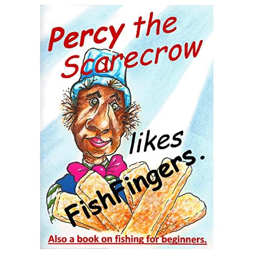 Children's books: Percy the Scarcrow likes Fish Fingers: Also a book on fishing for beginners (Biddy Bat series)
