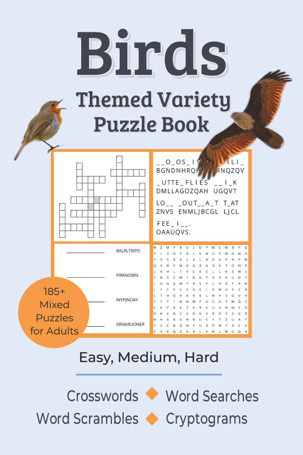 Birds Themed Variety Puzzle Book for Adults: Over 185 Mixed Crosswords, Word Searches, Scrambles, Cryptograms - Easy, Medium & Hard Levels