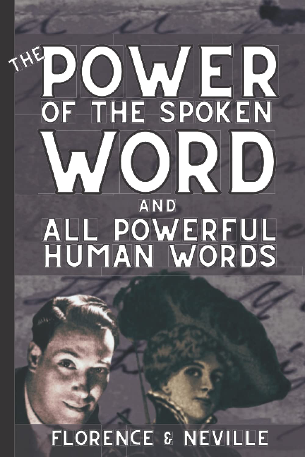 The Power Of The Spoken Word And All Powerful Human Words: Florence & Neville