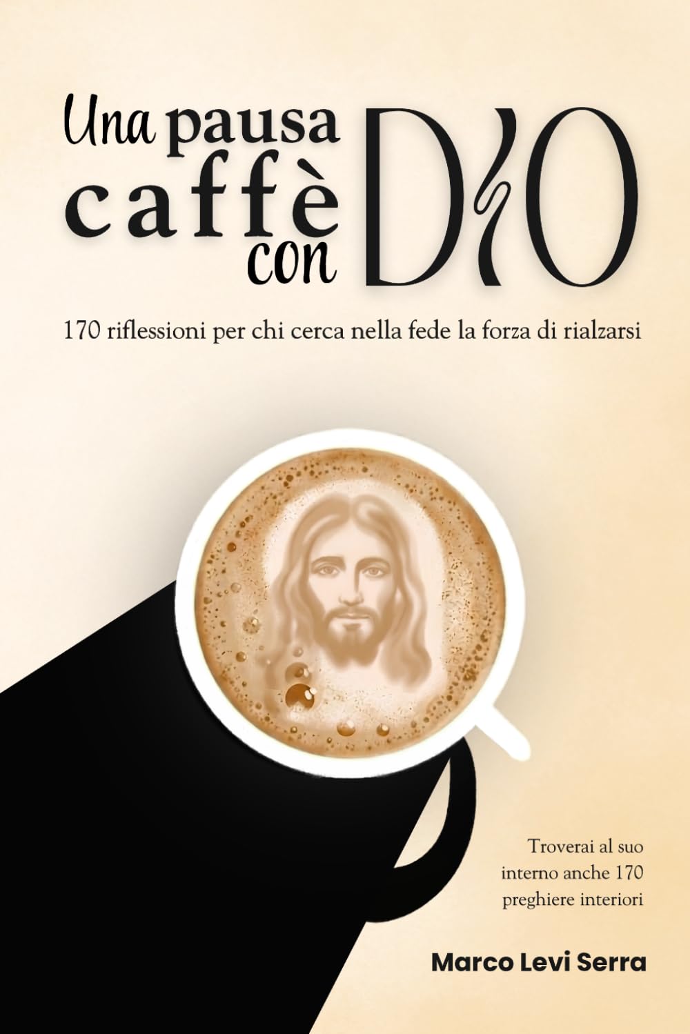 Una pausa caffè con Dio: 170 riflessioni per chi cerca nella fede la forza di rialzarsi