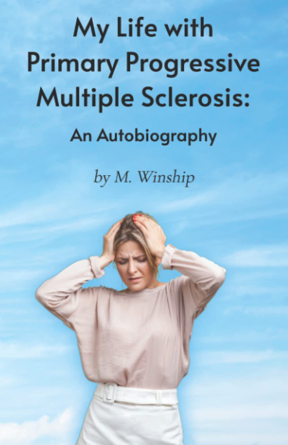 My Life with Primary Progressive Multiple Sclerosis: An Autobiography