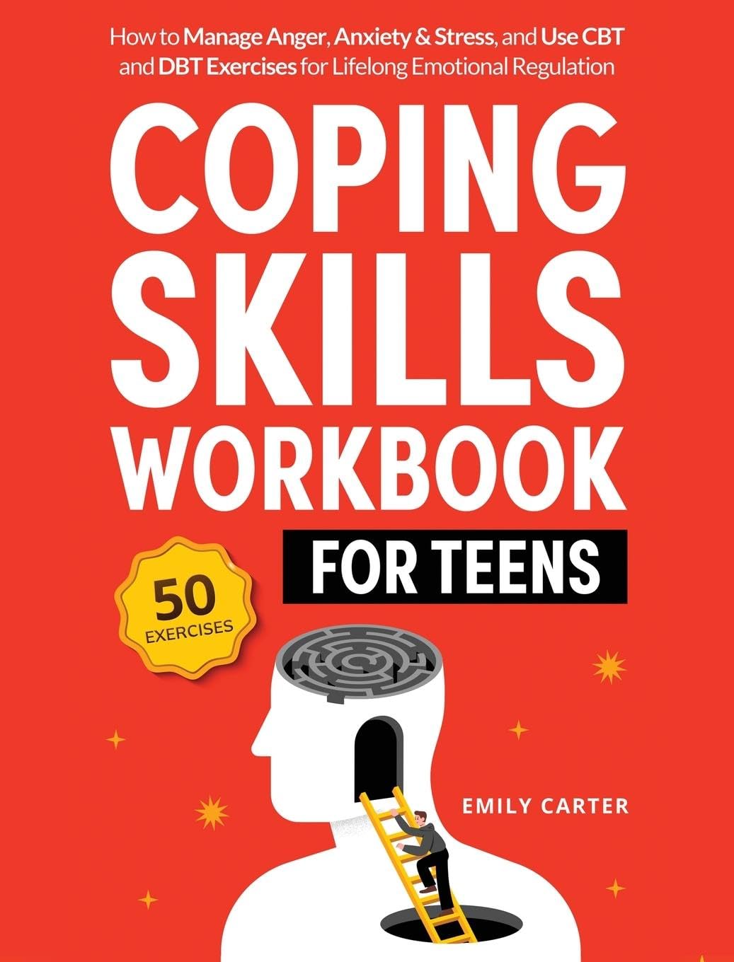 Coping Skills Workbook for Teens: How to Manage Anger, Anxiety & Stress, and Use CBT and DBT Exercises for Lifelong Emotional Regulation: 10 (Life Skill Handbooks)