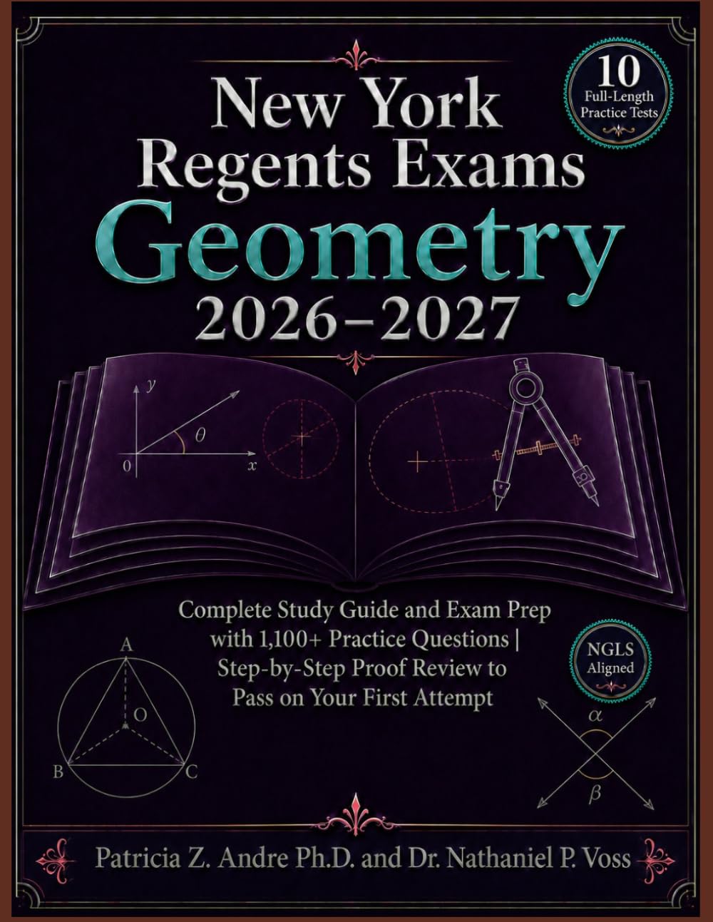 New York Regents Exams Geometry 2026-2027: Complete Study Guide and Exam Prep with 1,100+ Practice Questions | Step-by-Step Proof Review to Pass on Your First Attempt