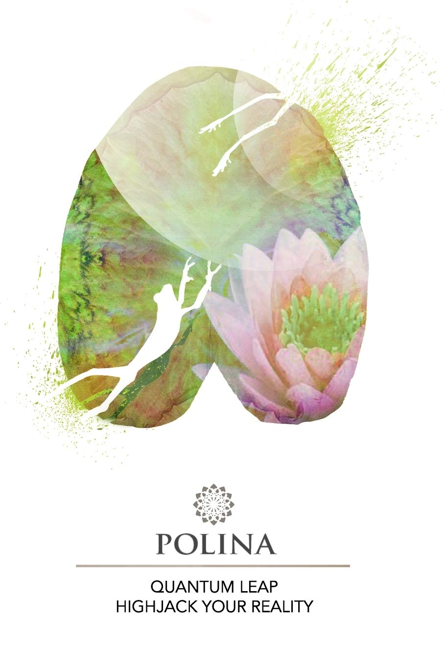 Quantum Leap: Highjack Your Reality