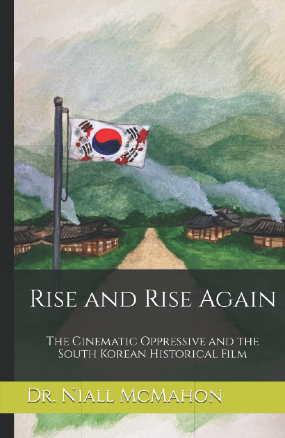 Rise and Rise Again: The Cinematic Oppressive and the South Korean Historical Film